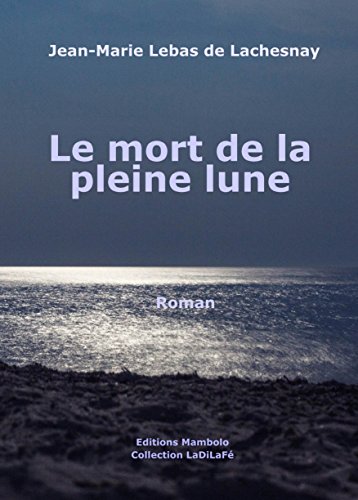 Le mort de la pleine lune Le mort de la pleine lune