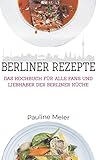Image de Das Berlin Kochbuch - Die besten Berliner Rezepte: Die Küche Berlins von Falscher Hase bis Himbeer-