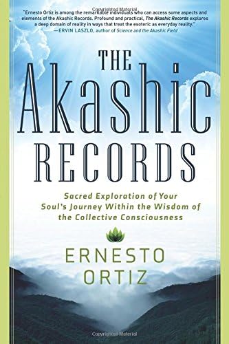 Akashic Records: Sacred Exploration of Your Soul's Journey Within the Wisdom of the Collective Consciousness