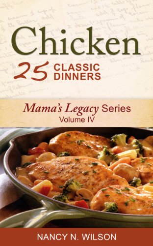 Download Chicken - 25 Classic Dinners (Mama's Legacy Series Book 4) Download Chicken - 25 Classic Dinners (Mama's Legacy Series Book 4)