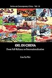 Image de Oil in China: From Self-Reliance to Internationalization