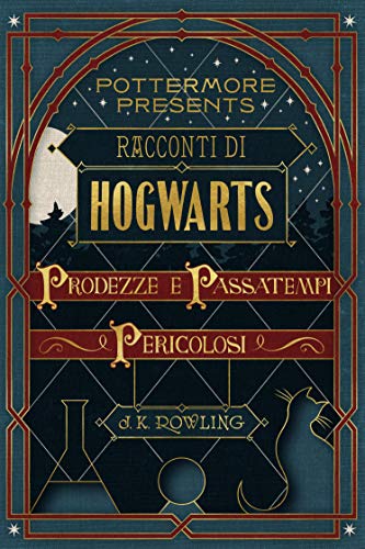 Racconti di Hogwarts: prodezze e passatempi pericolosi (Pottermore Presents Vol. 1)