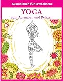 YOGA - zum Ausmalen und Relaxen: Malbuch für Erwachsene by