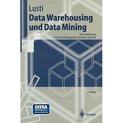 [(Data Warehousing Und Data Mining : Eine Einfuhrung in Entscheidungsunterstutzende Systeme)] [By (author) Markus Lusti] published on (February, 2006)