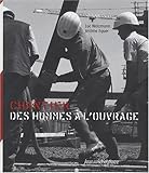 Chantier : Des hommes à l'ouvrage