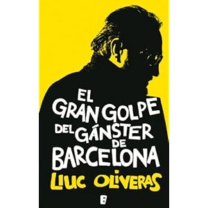 El gran golpe del gánster de Barcelona (B DE BOOKS)