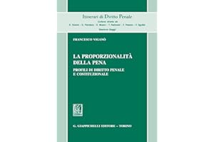 La proporzionalità della pena. Profili di diritto penale e costituzionale (Itinerari di diritto penale. Sez. saggi)