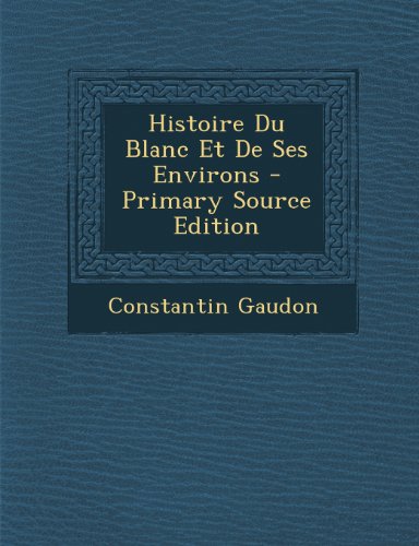 Histoire Du Blanc Et de Ses Environs
