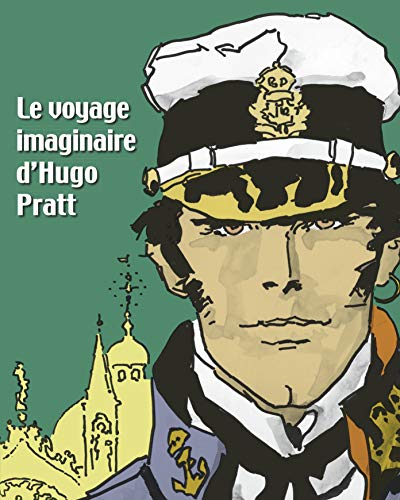 Le voyage imaginaire d'Hugo Pratt by Hugo Pratt, Marc Restellini, Thierry Thomas, Patrizia Zanotti