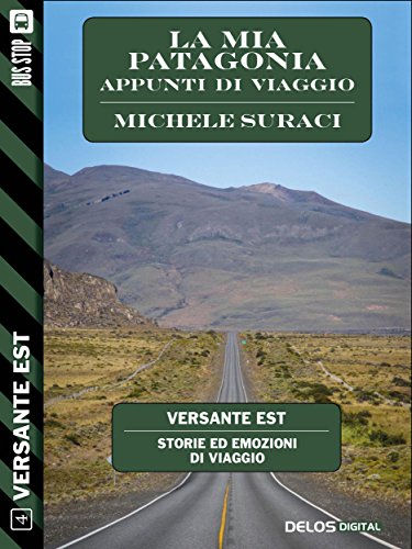 La mia Patagonia - Appunti di viaggio (Versante Est) libro