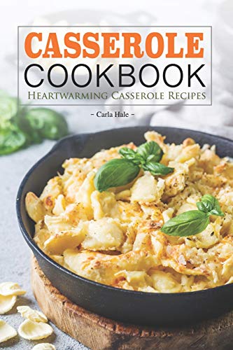Preisvergleich Produktbild Casserole Cookbook: Heartwarming Casserole Recipes