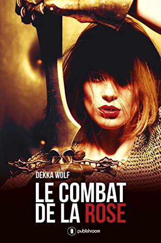 Le combat de la rose: Romance fantasy francais Le combat de la rose: Romance fantasy francais