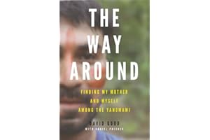 The Way Around: Finding My Mother and Myself Among the Yanomami