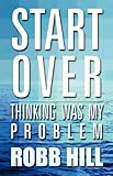 Image de Start Over: Thinking Was My Problem