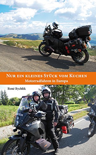 Download Nur ein kleines Stück vom Kuchen: Motorradfahren in Europa