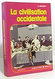La civilisation occidentale : les faits, les idees, les hommes, les oeuvres, d'homere a picasso