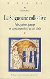Image de La seigneurie collective : Pairs, pariers, paratge : les coseigneurs du XIe au XIIIe siècle