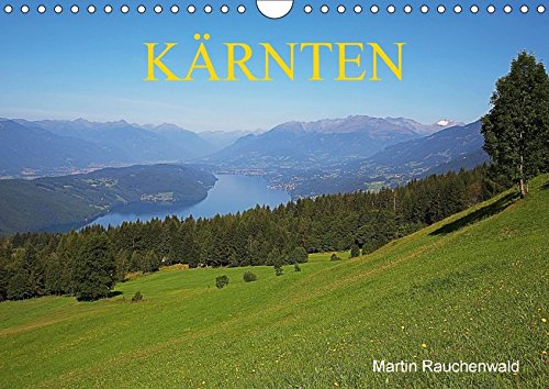 Kärnten (Wandkalender 2018 DIN A4 quer): Das südlichste Bundesland Österreichs in wunderschönen stimmungsvollen Bildern (Monatskalender, 14 Seiten ) ... [Kalender] [Apr 11, 2017] Rauchenwald, Martin