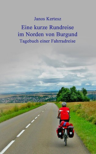 Eine kurze Rundreise im Norden von Burgund: Tagebuch einer Fahrradreise