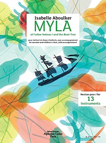 Isabelle Aboulker: Myla And The Boat Tree For Narrator, Children's Choir And Instrumental Accompaniment (Ensemble Version). Für Einstimmig, Ensemble