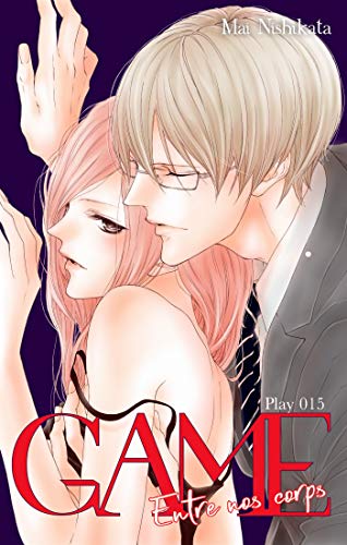 GAME - Entre nos corps - Chapitre 15