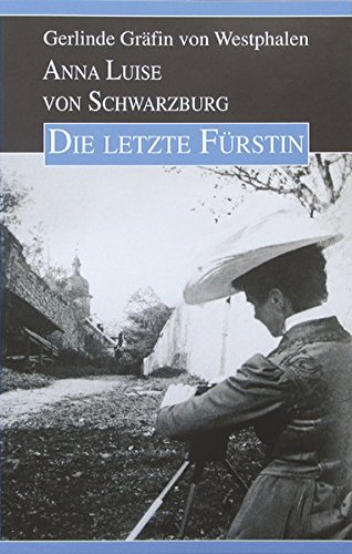 Preisvergleich Produktbild Anna Luise von Schwarzburg: Die letzte Fürstin