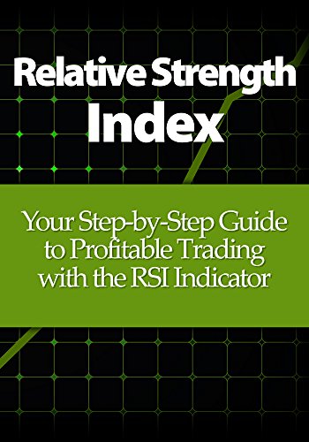 Relative Strength Index: Your Step-by-Step Guide to Profitable Trading with the RSI Indicator (Engli