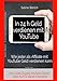 In 24 h Geld verdienen mit YouTube: Wie jeder als Affiliate mit YouTube online Geld verdienen kann by 