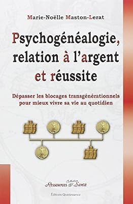 Quintessence Psychogénéalogie, Relation à l'Argent et Réussite