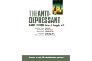 The Antidepressant Fact Book: What Your Doctor Won't Tell You About Prozac, Zoloft, Paxil, Celexa, and Luvox