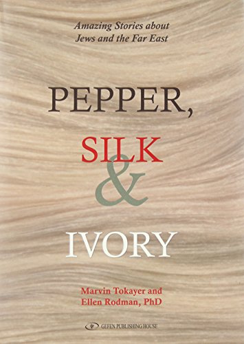 Pepper, Silk & Ivory: Amazing Stories About Jews and the Far East. livre