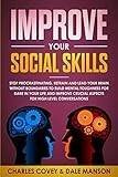  Improve Your Social Skills: Stop Procrastinating,Retrain and Lead Your Brain without Boundaries to Build Mental Toughness for Dare in Your Life and Improve Crucial Aspects for High-Level Conversations