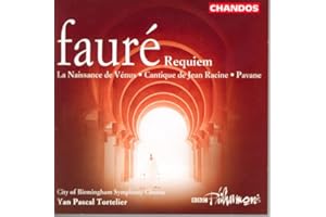 Gabriel Faure: Requiem / Pavane / Cantique de Jean Racine / La Naissance de Venus