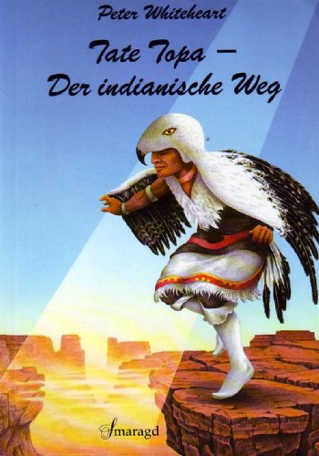Download Tate Topa. Der indianische Weg. Meditationen und Übungen zur Heilung von Mensch und Erde Download Tate Topa. Der indianische Weg. Meditationen und Übungen zur Heilung von Mensch und Erde