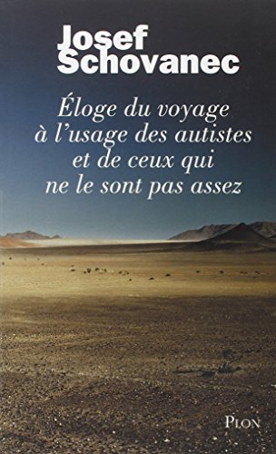 Eloge du voyage à l'usage des autistes et de ceux qui ne le sont pas assez