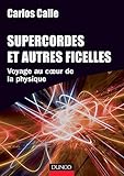 Image de Supercordes et autres ficelles - Voyage au coeur de la physique