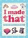 Produktbild I Made That: The Kids' Big Book of Craft Ideas