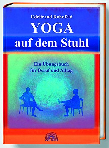 Book's Cover ofYoga auf dem Stuhl Ein Übungsbuch für Beruf und Alltag