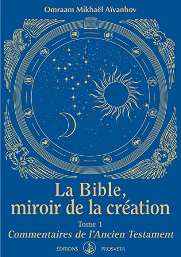 La Bible, miroir de la Création: Tome 1 - Commentaires de l'Ancien Testament (KNIGA) La Bible, miroir de la Création: Tome 1 - Commentaires de l'Ancien Testament (KNIGA)