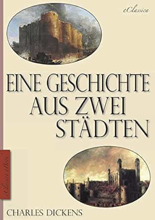 Charles Dickens Eine Geschichte Aus Zwei Stadten A Tale Of Two Cities Vollstandige Deutsche Ausgabe Illustriert Ebook Dickens Charles Browne Halbot K Amazon De Kindle Shop