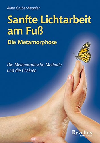 Sanfte Lichtarbeit am Fuß: Die Metamorphose - Die Metamorphische Methode und die Chakren