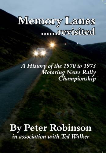 Memory Lanes: No. 1: ...Revisited. A History of the 1970 to 1973 Motoring News Rally Championship