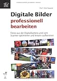 Digitale Bilder professionell bearbeiten by