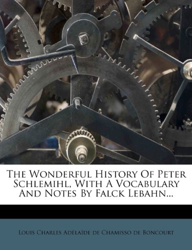 The Wonderful History of Peter Schlemihl, with a Vocabulary and Notes by Falck Lebahn...