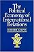 The Political Economy of International Relations by