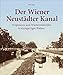 Produktbild Die Geschichte des Wiener Neustädter Kanals. Rund 200 Fotografien zeigen Vergessenes und Wiederentdecktes von der Wiener Neustadt bis nach Wien. (Sutton Archivbilder)