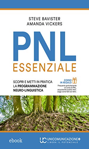 PNL essenziale: Scopri e metti in pratica la Programmazione Neuro-Linguistica PNL essenziale: Scopri e metti in pratica la Programmazione Neuro-Linguistica