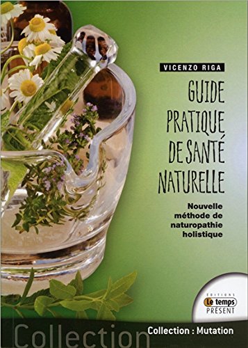 Download Guide pratique de santé naturelle - Nouvelle méthode de naturopathie holistique Download Guide pratique de santé naturelle - Nouvelle méthode de naturopathie holistique