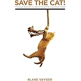 Save the Cat!: The Only Book on Screenwriting You'll Ever Need: The Last Book on Screenwriting You'll Ever Need