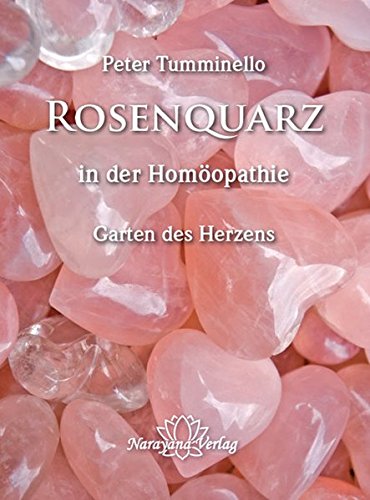 Preisvergleich Produktbild Rosenquarz in der Homöopathie: Garten des Herzens